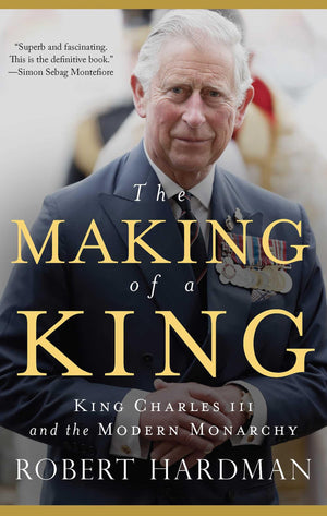 The Making Of A King: King Charles Iii And The Modern Monarchy,Used