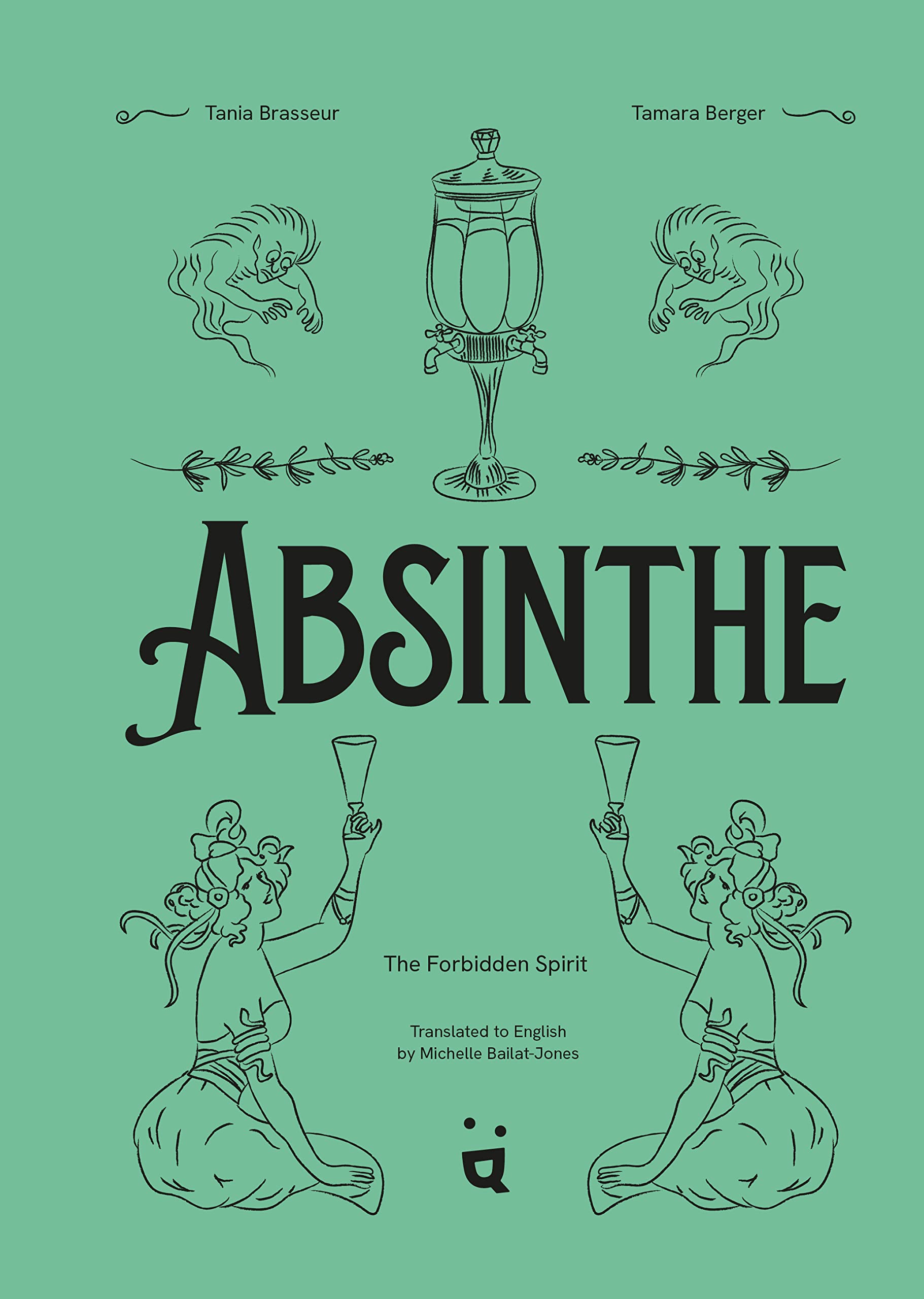 Absinthe: The Forbidden Spirit: An Intoxicating History Of The Green Fairy,Used