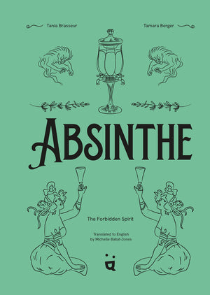 Absinthe: The Forbidden Spirit: An Intoxicating History Of The Green Fairy,Used