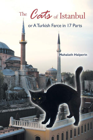 The Cats Of Istanbul: Or A Turkish Farce In 17 Parts,Used