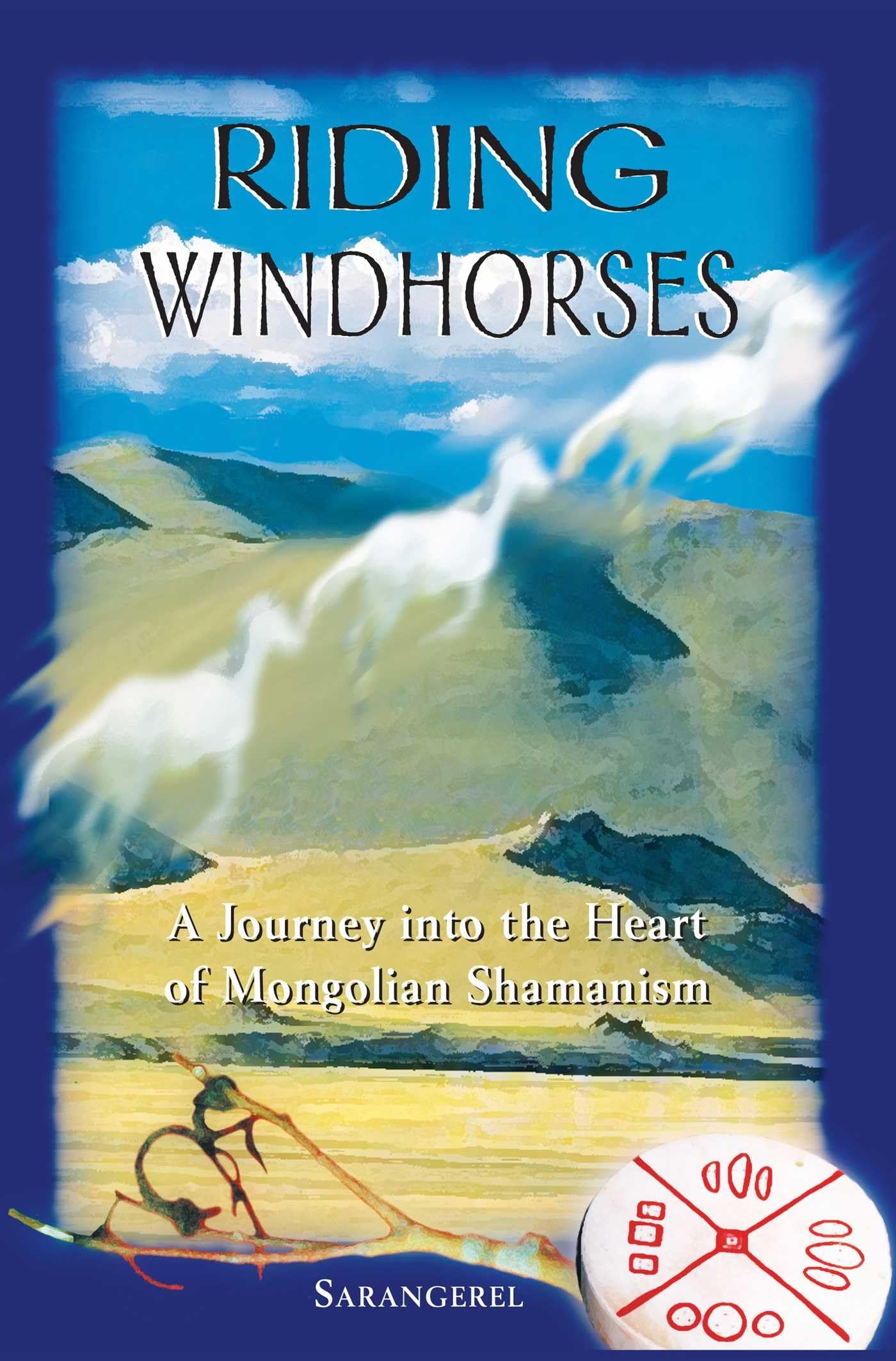 Riding Windhorses: A Journey into the Heart of Mongolian Shamanism,Used
