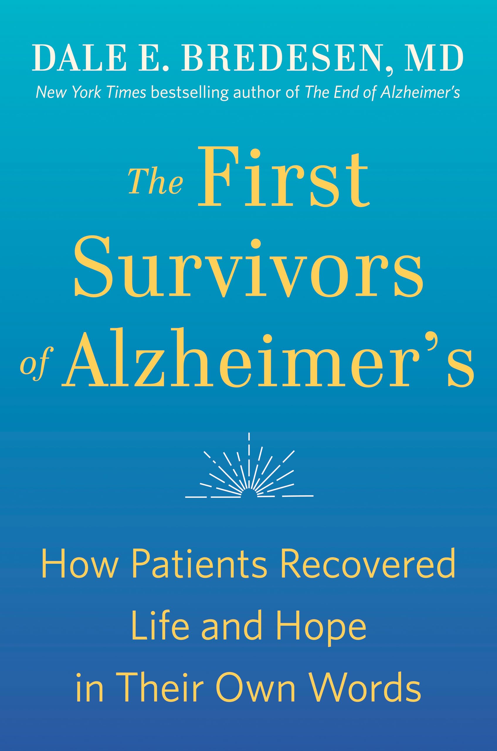 The First Survivors Of Alzheimer'S: How Patients Recovered Life And Hope In Their Own Words,New