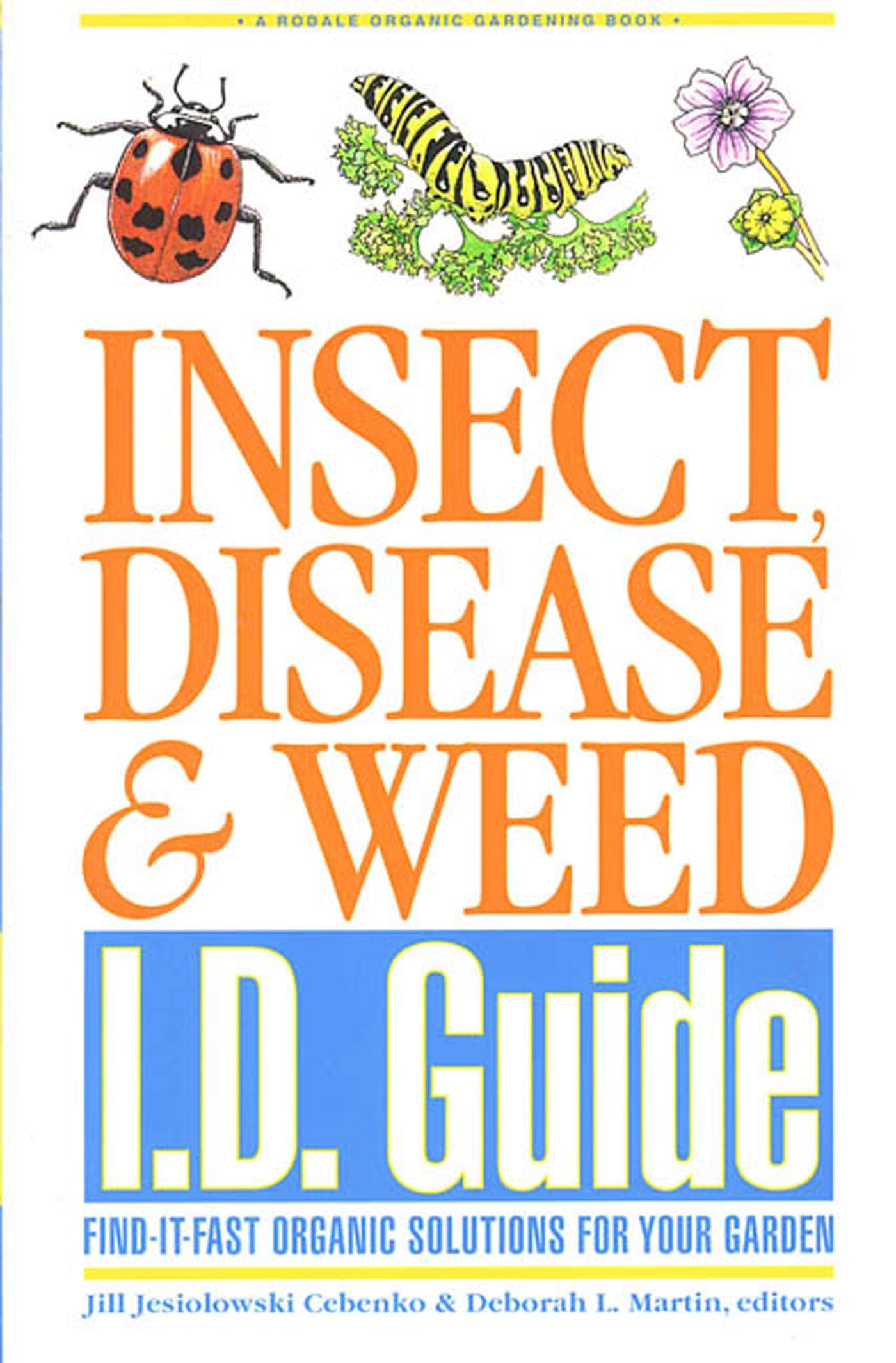 Insect, Disease & Weed I.D. Guide: FindItFast Organic Solutions for Your Garden (Rodale Organic Gardening Book),Used