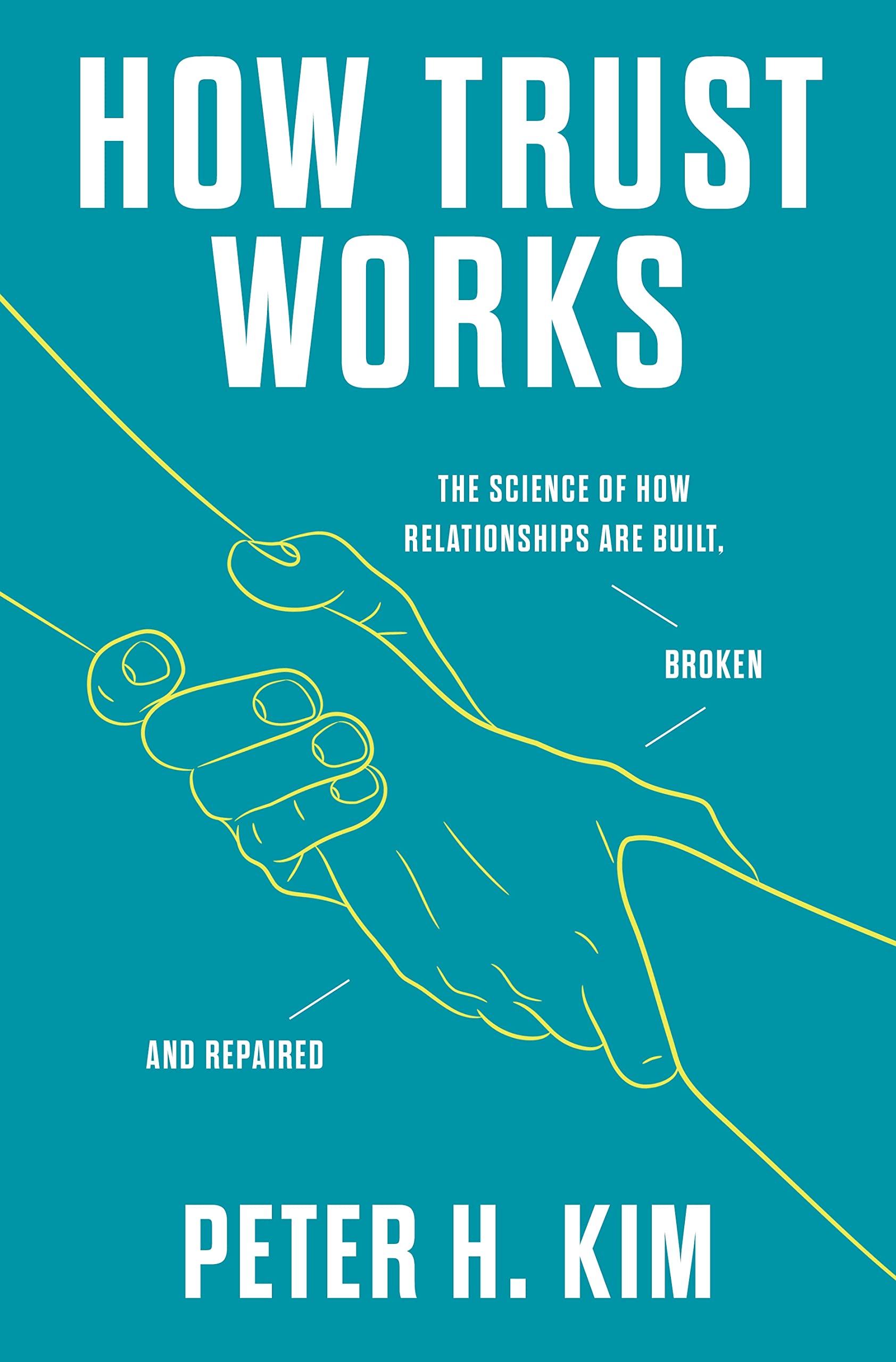 How Trust Works: The Science Of How Relationships Are Built, Broken, And Repaired,Used