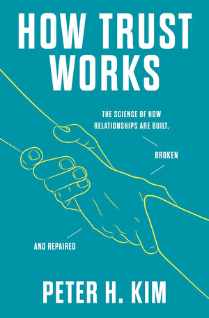 How Trust Works: The Science Of How Relationships Are Built, Broken, And Repaired,Used