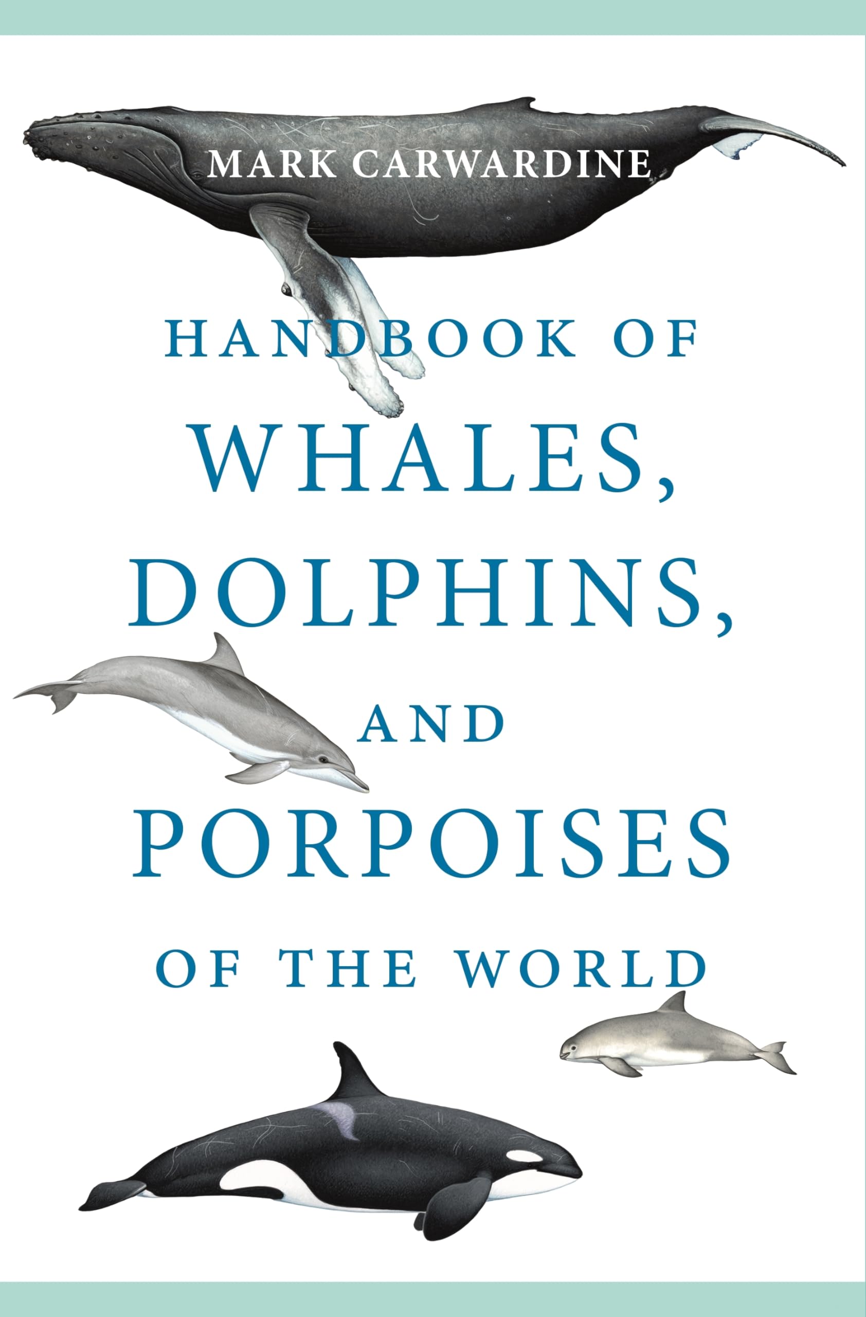 Handbook of Whales, Dolphins, and Porpoises of the World,New