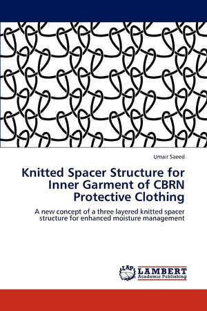 Knitted Spacer Structure for Inner Garment of CBRN Protective Clothing: A new concept of a three layered knitted spacer structur,Used