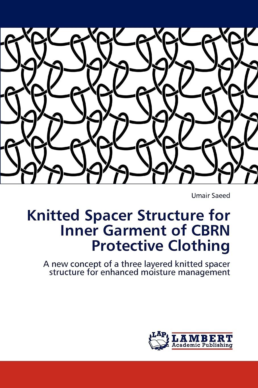 Knitted Spacer Structure for Inner Garment of CBRN Protective Clothing: A new concept of a three layered knitted spacer structur,Used