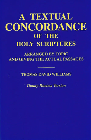 A Textual Concordance Of The Holy Scriptures: Arranged By Topic And Giving The Actual Passages (Douayrheims Version),Used