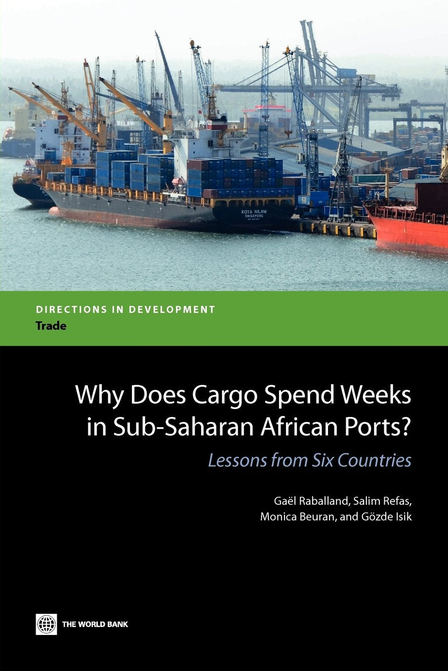 Why Does Cargo Spend Weeks in SubSaharan African Ports?: Lessons from Six Countries (Directions in Development  Trade),Used
