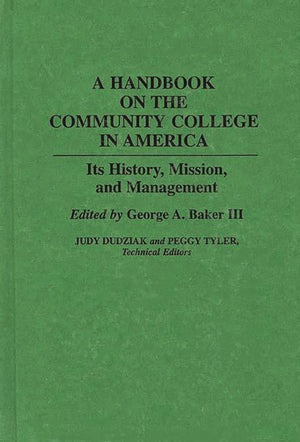 A Handbook on the Community College in America: Its History, Mission, and Management,Used
