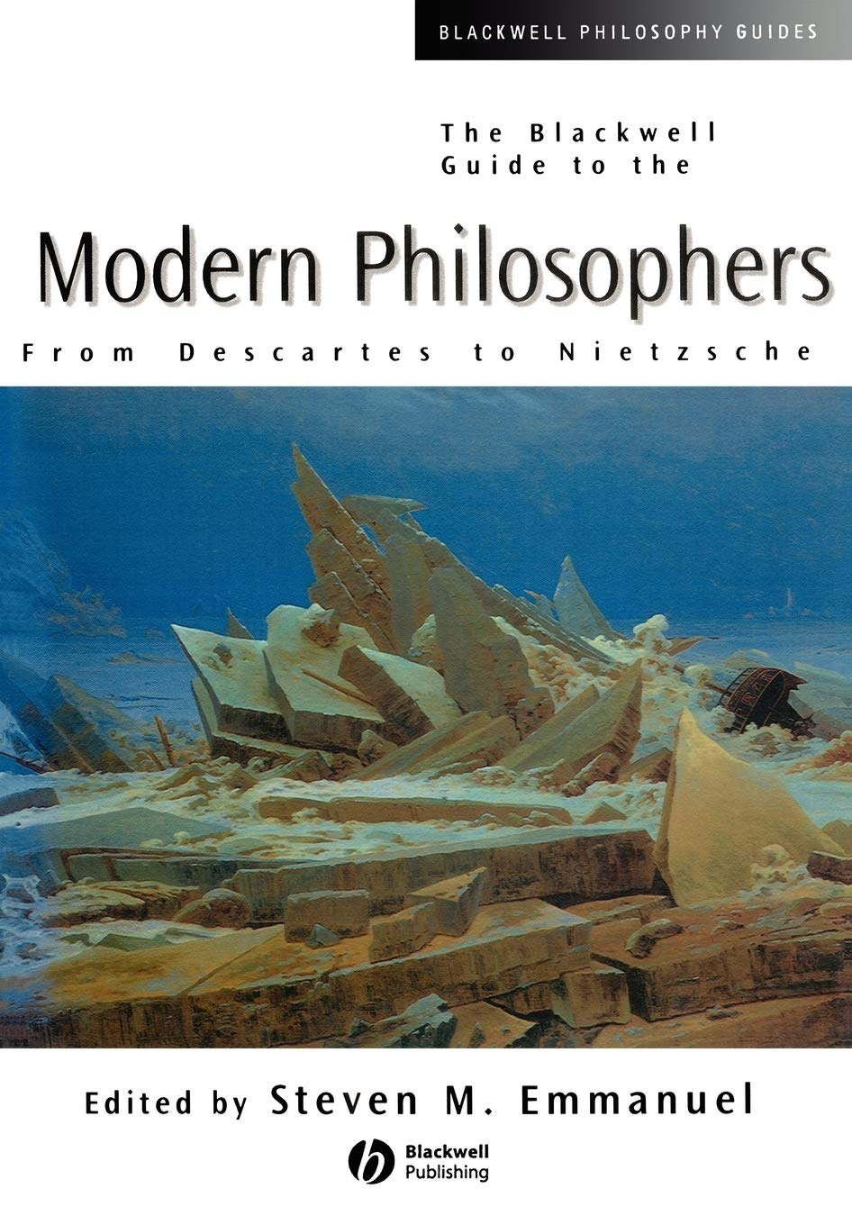The Blackwell Guide to the Modern Philosophers: From Descartes to Nietzsche,New