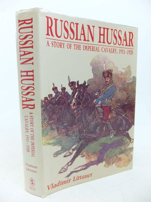 Russian Hussar: A Story Of The Imperial Cavalry 19111920
