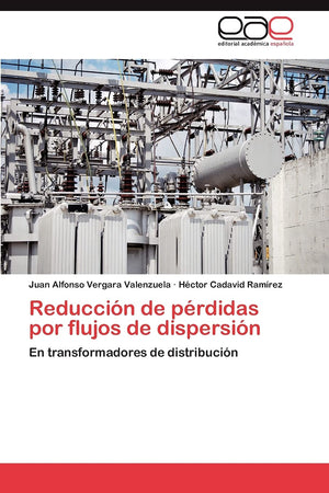 Reduccin de prdidas por flujos de dispersin: En transformadores de distribucin (Spanish Edition),Used