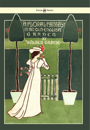 Floral Fantasy  In An Old English Garden  Illustrated By Walter Crane,Used
