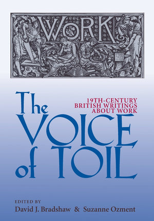 The Voice of Toil: NineteenthCentury British Writings about Work,Used