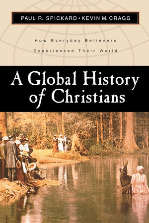 A Global History of Christians: How Everyday Believers Experienced Their World,Used