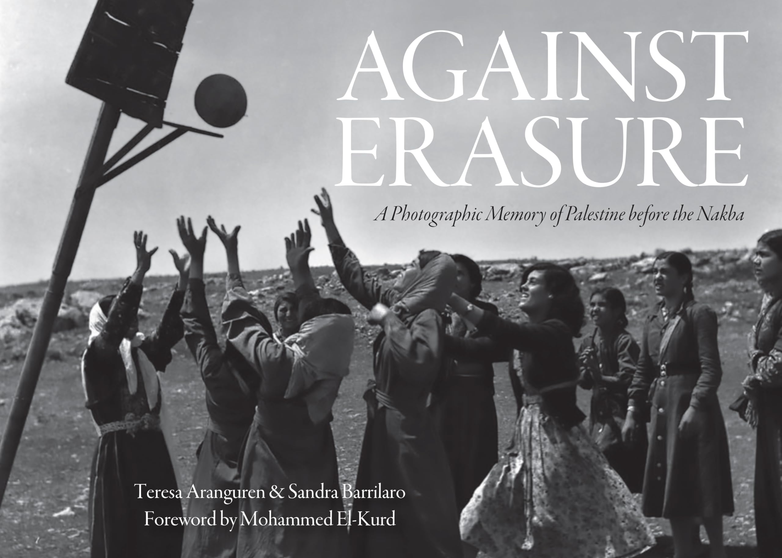 Against Erasure: A Photographic Memory Of Palestine Before The Nakba,Used