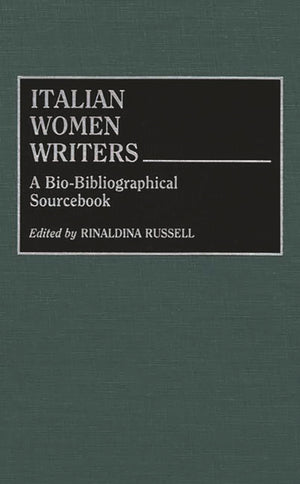 Italian Women Writers: A Biobibliographical Sourcebook (Contributions In Political Science)