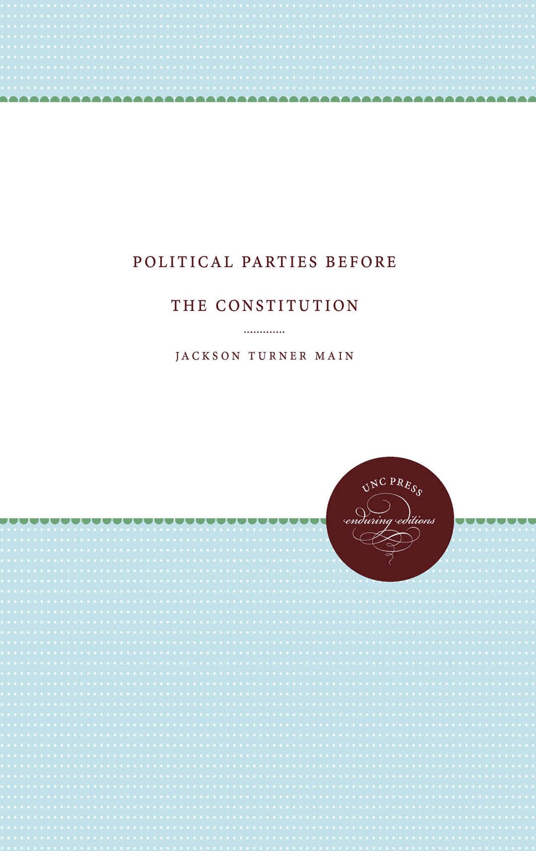 Political Parties Before The Constitution (Published By The Omohundro Institute Of Early American History And Culture And The Un,Used