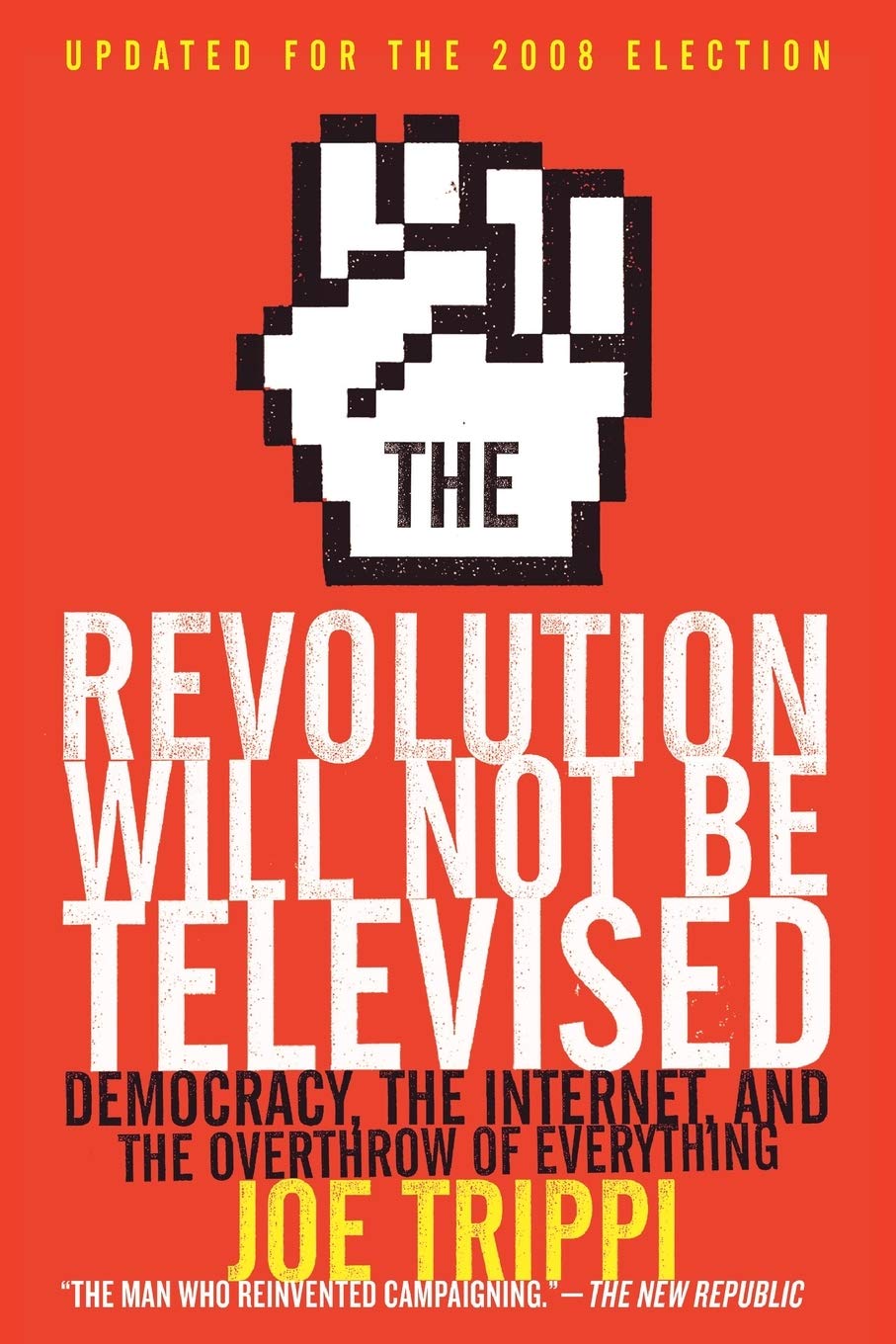 The Revolution Will Not Be Televised Revised Ed: Democracy, the Internet, and the Overthrow of Everything,Used