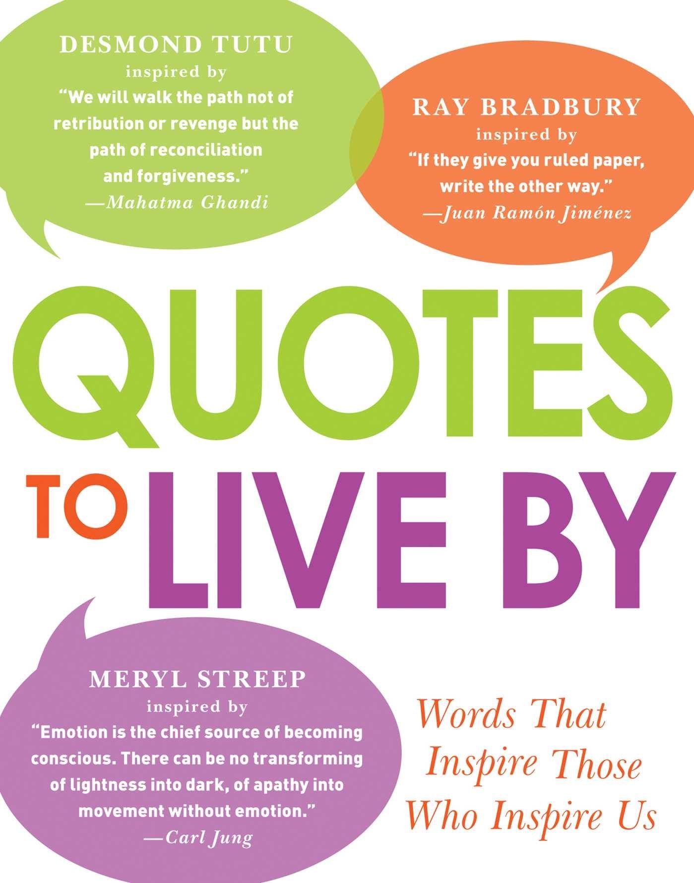Quotes To Live By: Words That Inspire Those Who Inspire Us,Used