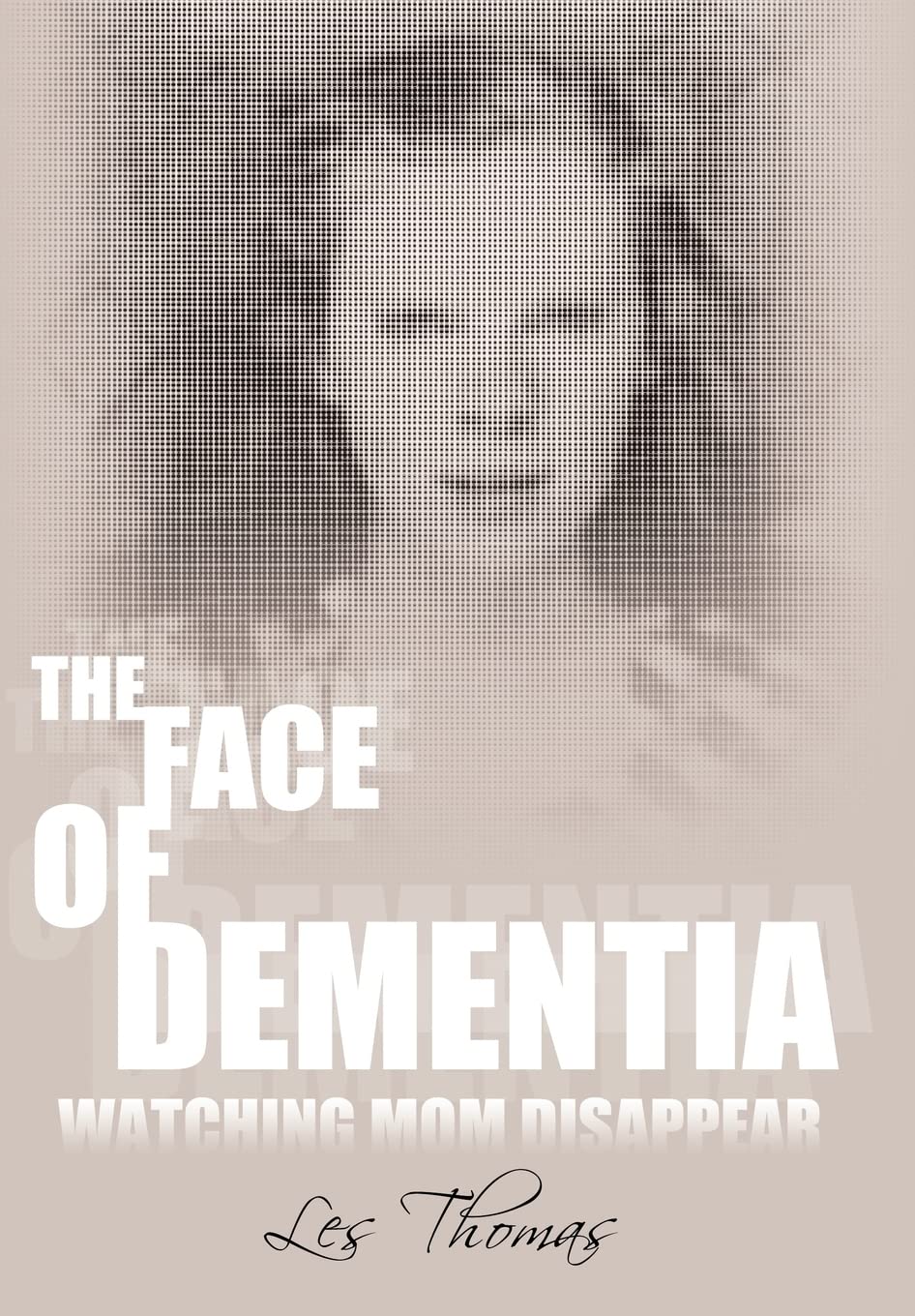 The Face of Dementia: Watching Mom Disappear,Used
