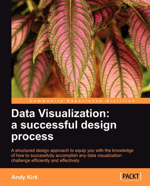 Data Visualization: A Successful Design Process: A Structured Design Approach to Equip You with the Knowledge of How to Successf,Used