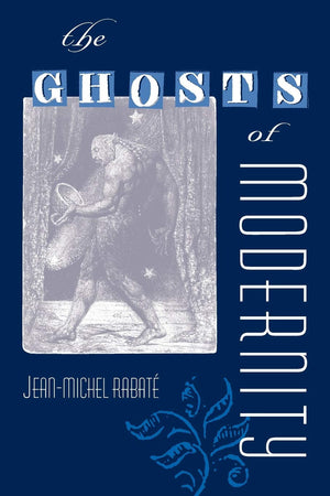The Ghosts Of Modernity (Crosscurrents:Comparative Studies In European Literature And Philosophy),Used