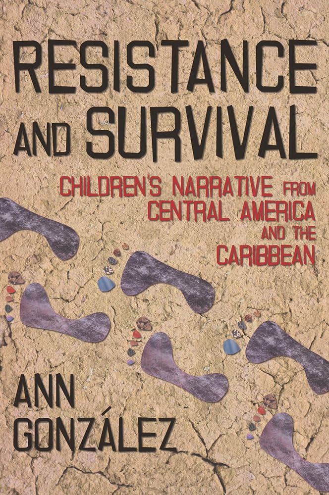 Resistance and Survival: Childrens Narrative from Central America and the Caribbean,Used