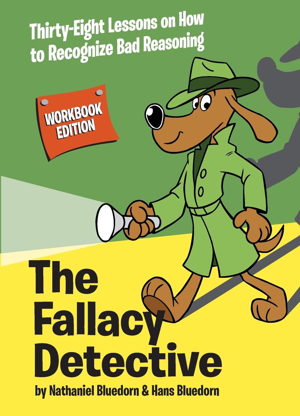 The Fallacy Detective: Thirtyeight Lessons On How To Recognize Bad Reasoning,New