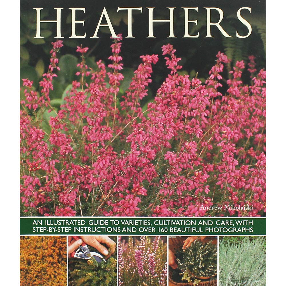 Heathers: An Illustrated Guide To Varieties, Cultivation And Care, With Wtepbystep Instructions And Over 160 Beautiful Photogr,Used