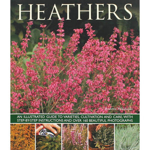 Heathers: An Illustrated Guide To Varieties, Cultivation And Care, With Wtepbystep Instructions And Over 160 Beautiful Photogr,Used