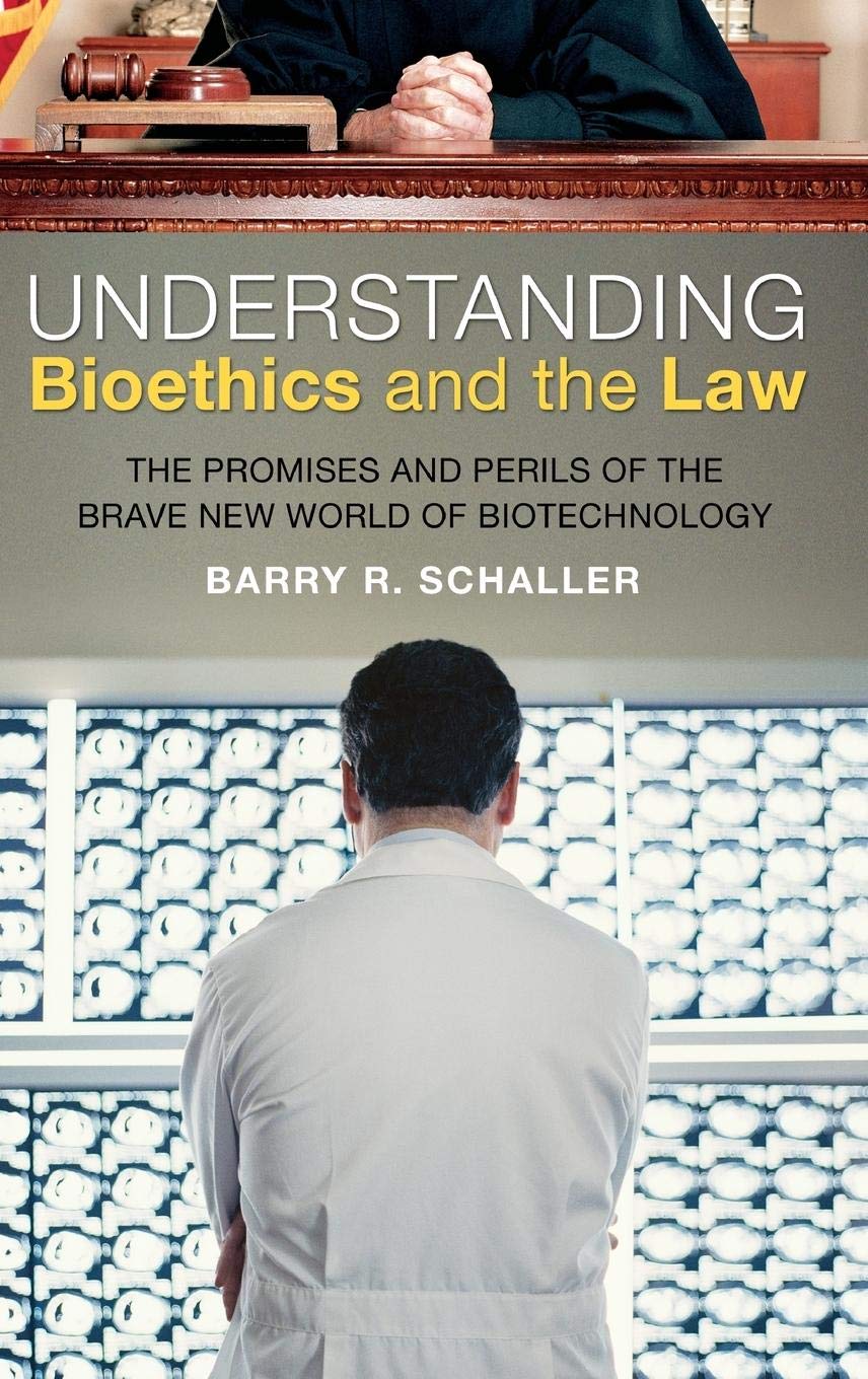 Understanding Bioethics And The Law: The Promises And Perils Of The Brave New World Of Biotechnology,Used