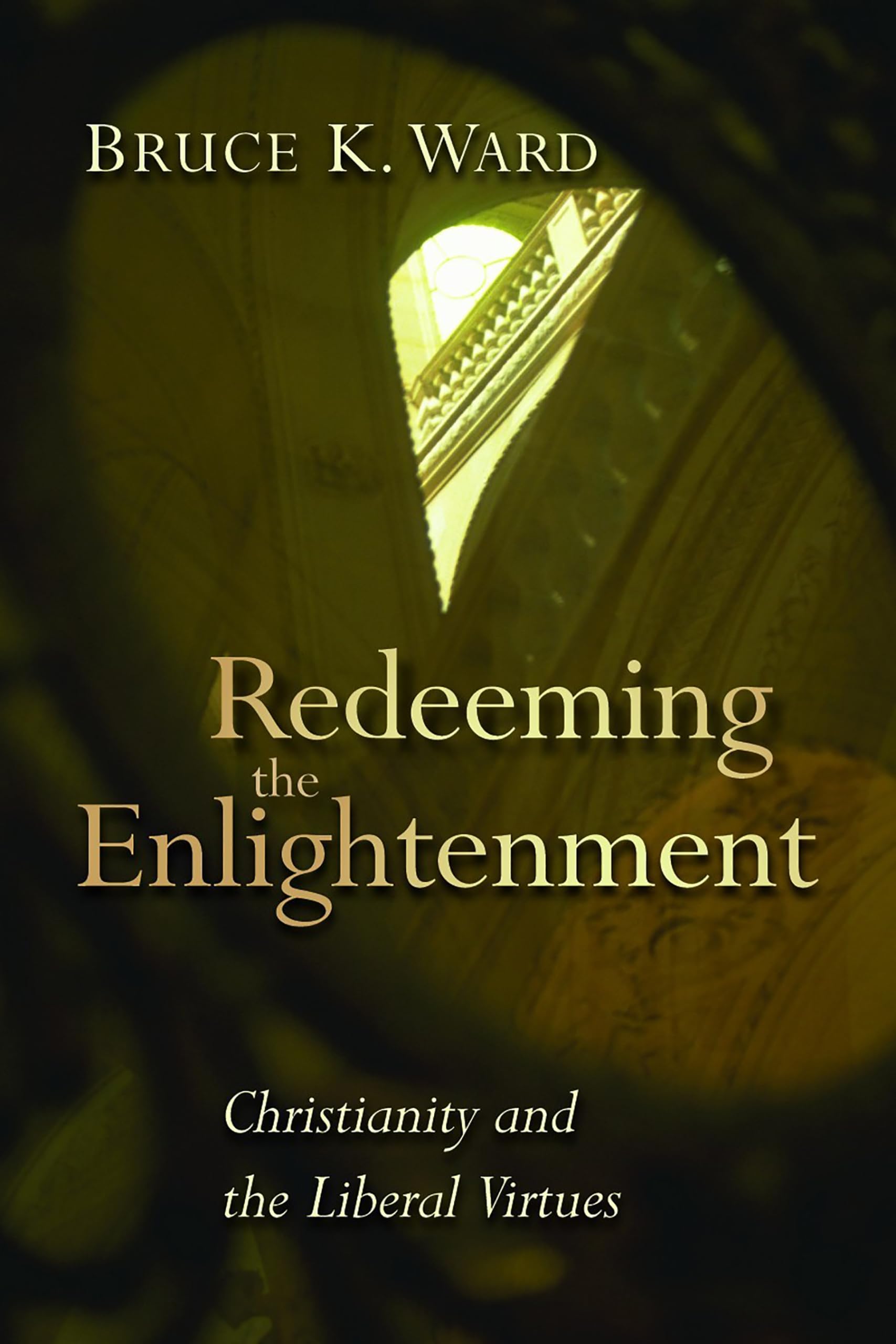 Redeeming the Enlightenement: Christianity and the Liberal Virtues (Radical Traditions (RT)),Used
