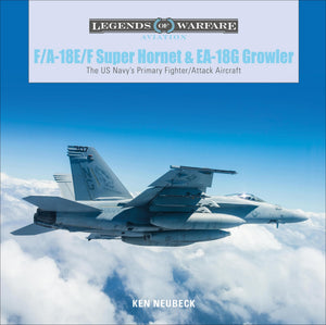 F/A18E/F Super Hornet And Ea18G Growler: The Us Navys Primary Fighter/Attack Aircraft (Legends Of Warfare: Aviation, 28),New