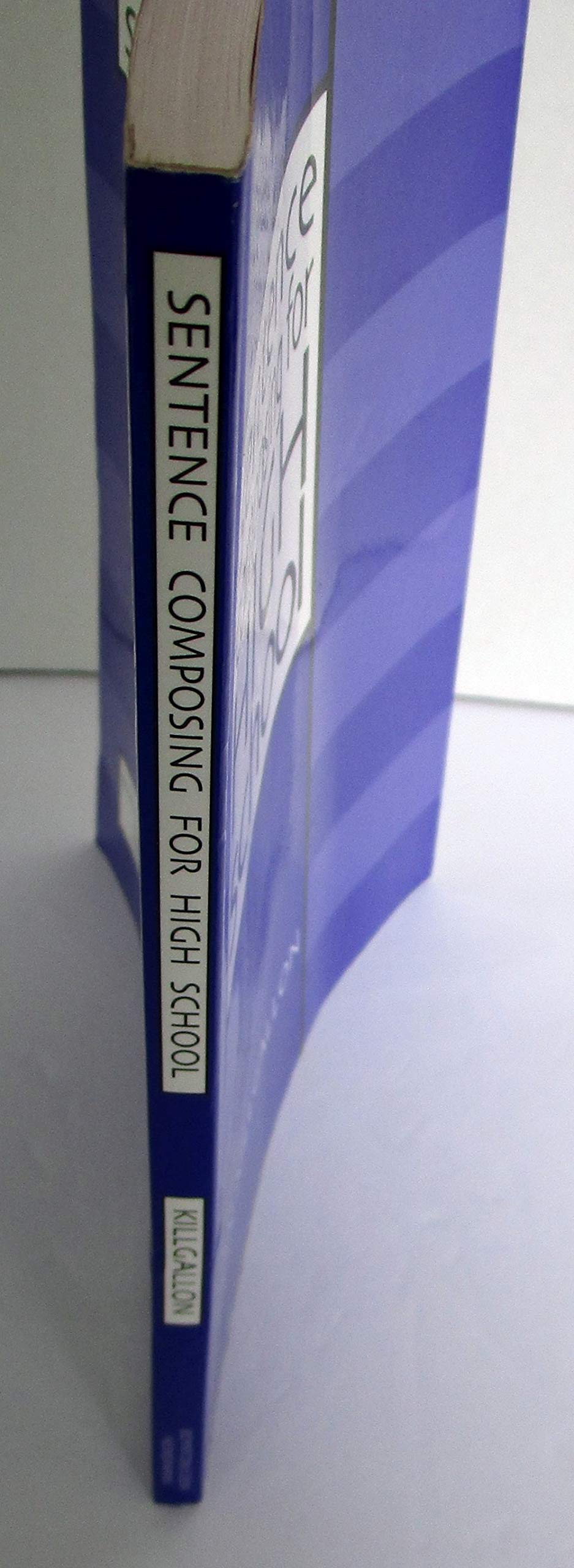 Sentence Composing for High School: A Worktext on Sentence Variety and Maturity,Used