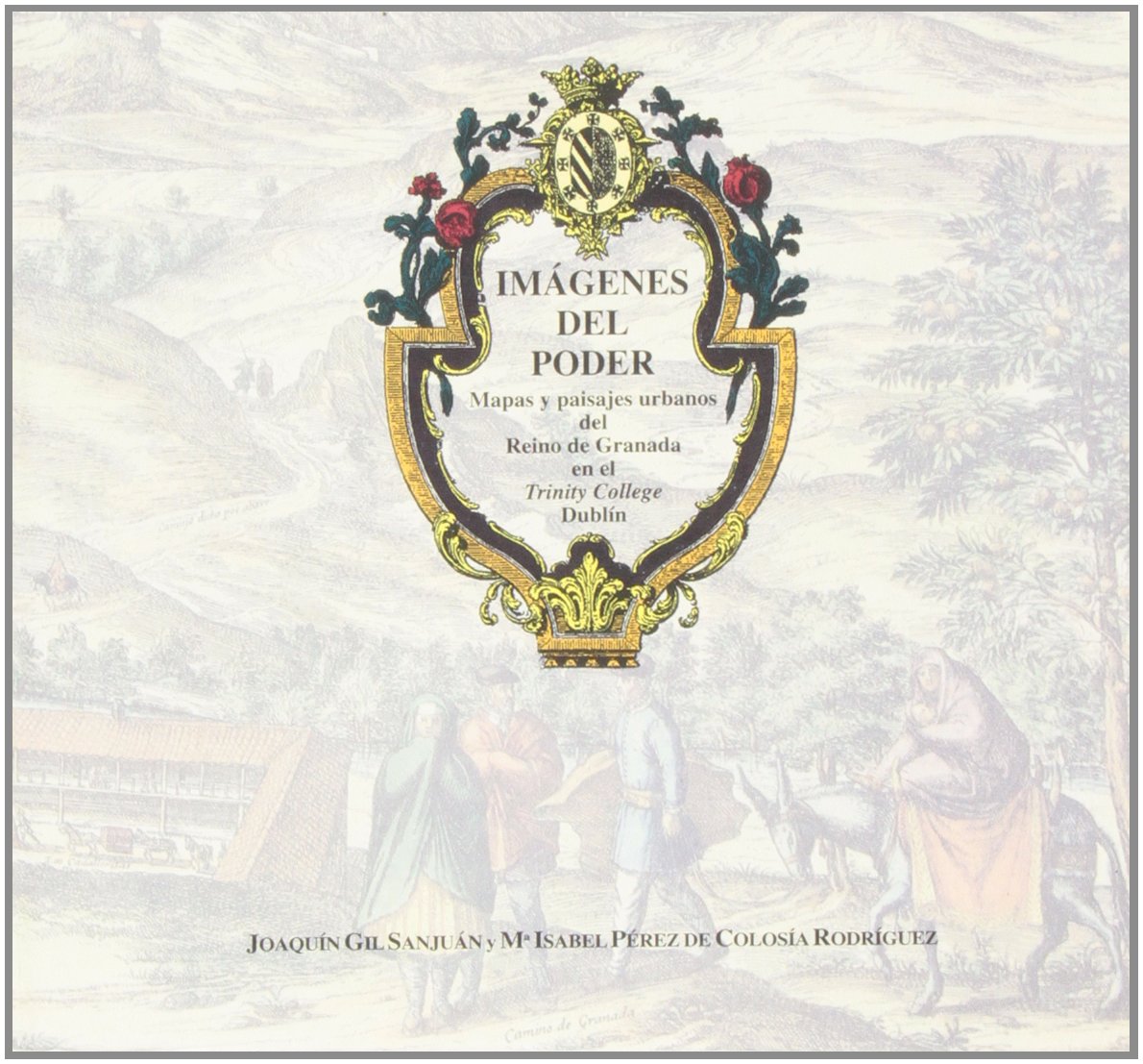 Imgenes del poder: Mapas y paisajes urbanos del Reino de Granada en el Trinity College Dubln (Coediciones) (Spanish Edition),Used