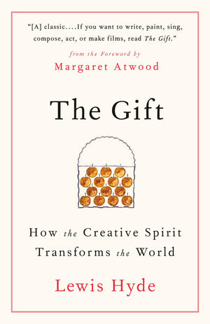 The Gift: How the Creative Spirit Transforms the World,New