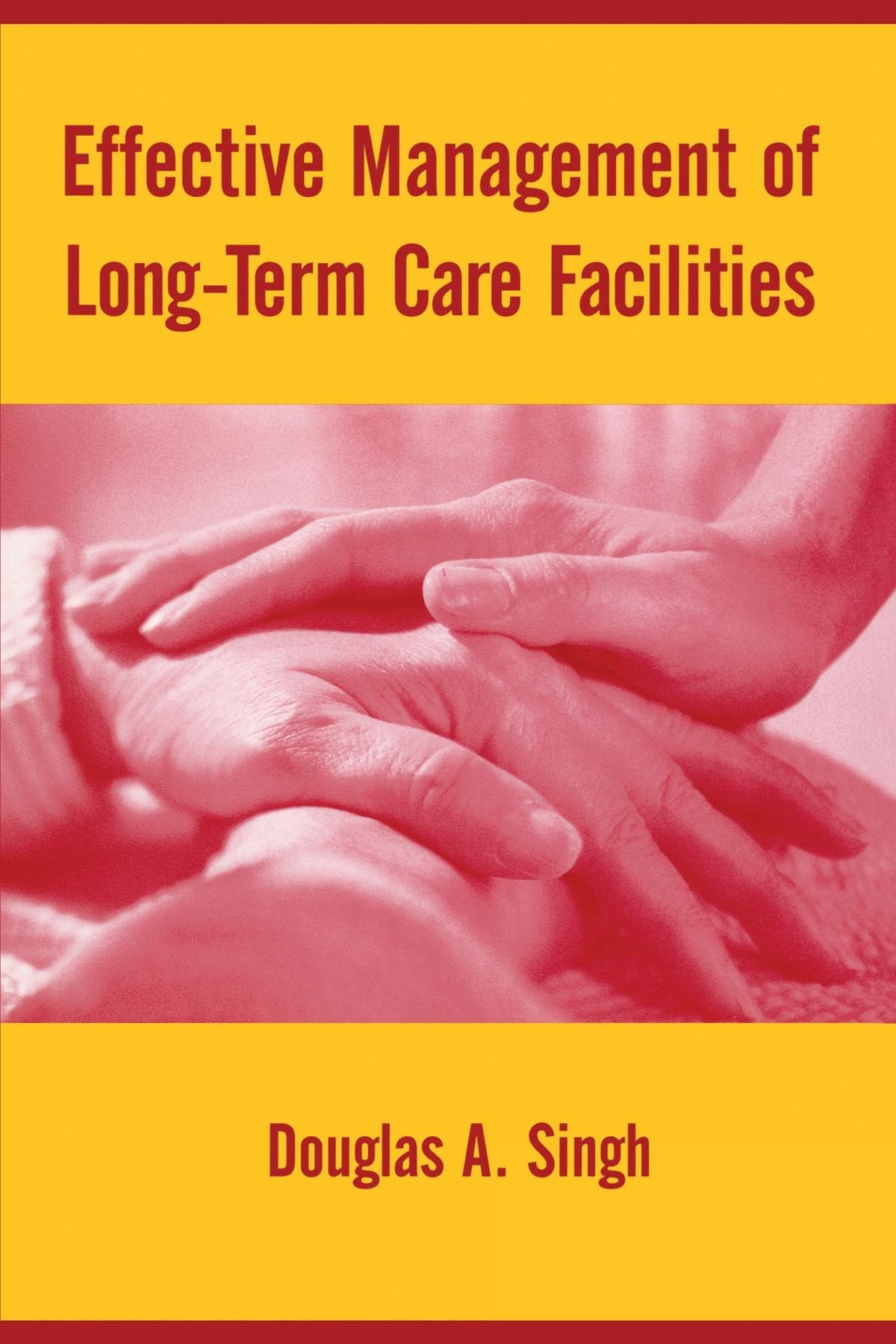 Effective Management of LongTerm Care Facilities,New