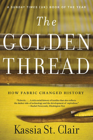 The Golden Thread: How Fabric Changed History,New