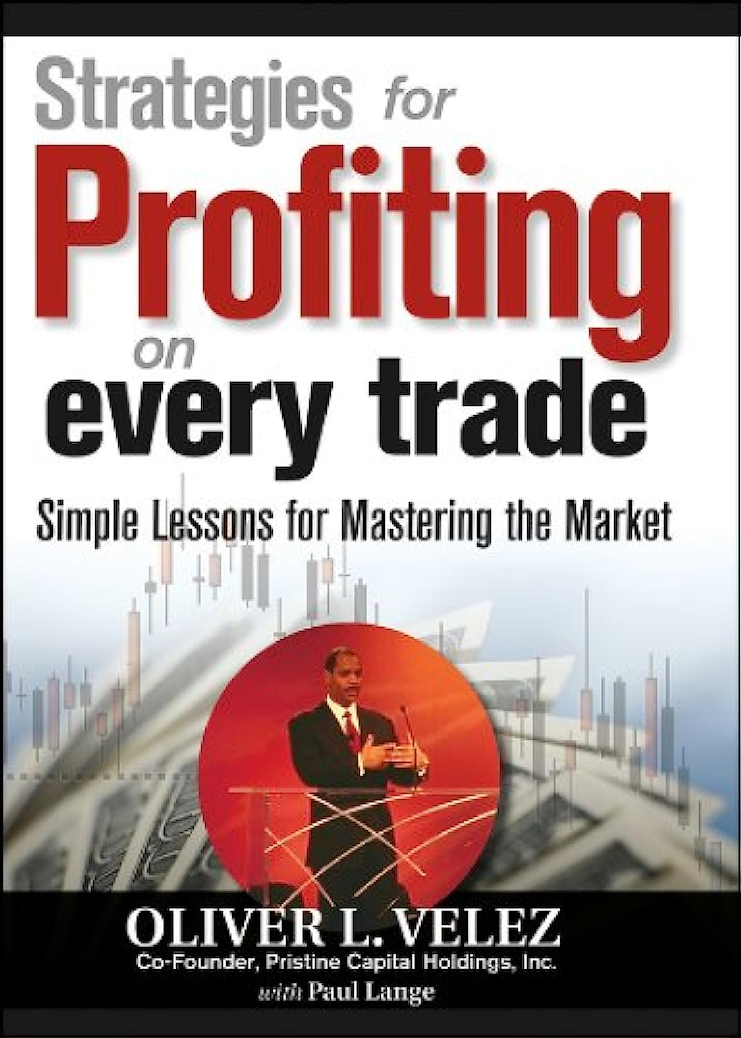 Strategies For Profiting On Every Trade: Simple Lessons For Mastering The Market