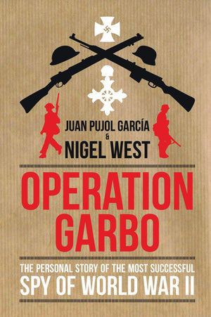 Operation Garbo: The Personal Story of the Most Successful Spy of World War II (Dialogue Espionage Classics),New