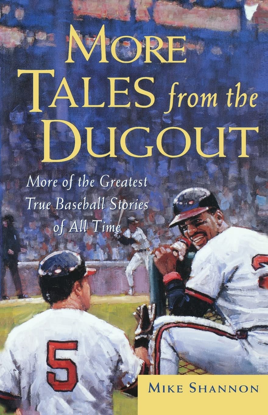 More Tales from the Dugout: More of the Greatest True Baseball Stories of All Time,Used