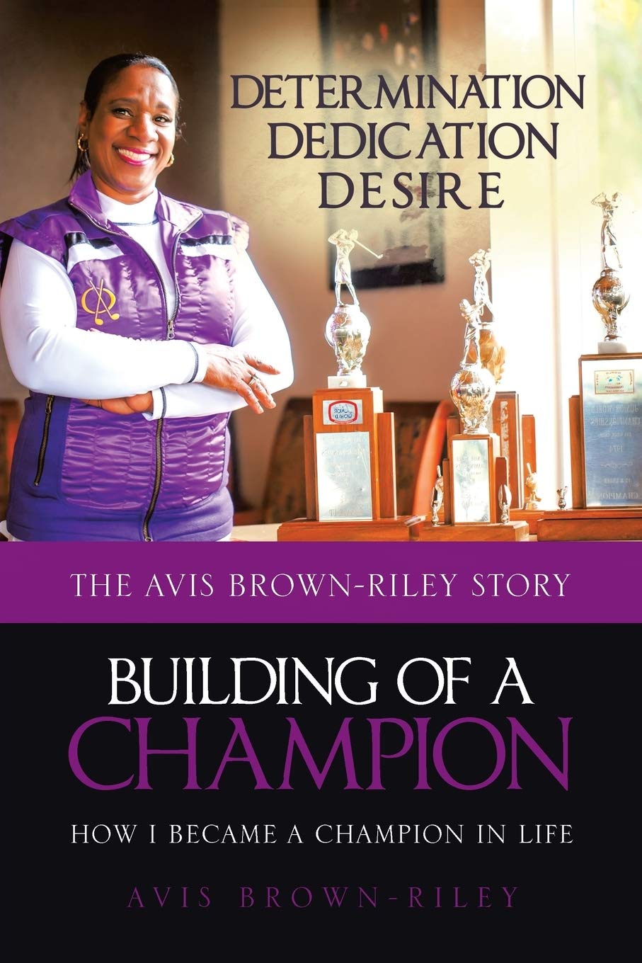 Building of a Champion: How I became a champion in life: The Avis BrownRiley Story,Used