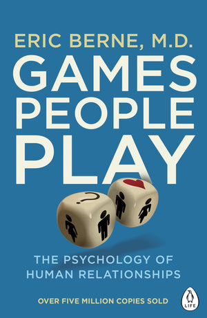 Games People Play: The Psychology Of Human Relationships (Penguin Life),New