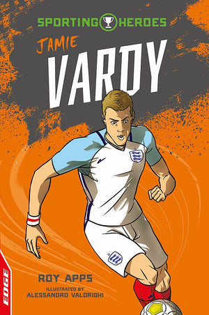 Edge: Sporting Heroes: Jamie Vardy