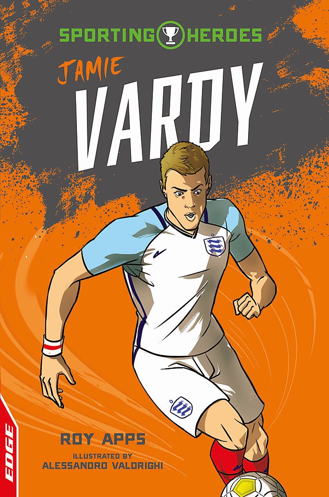 Edge: Sporting Heroes: Jamie Vardy