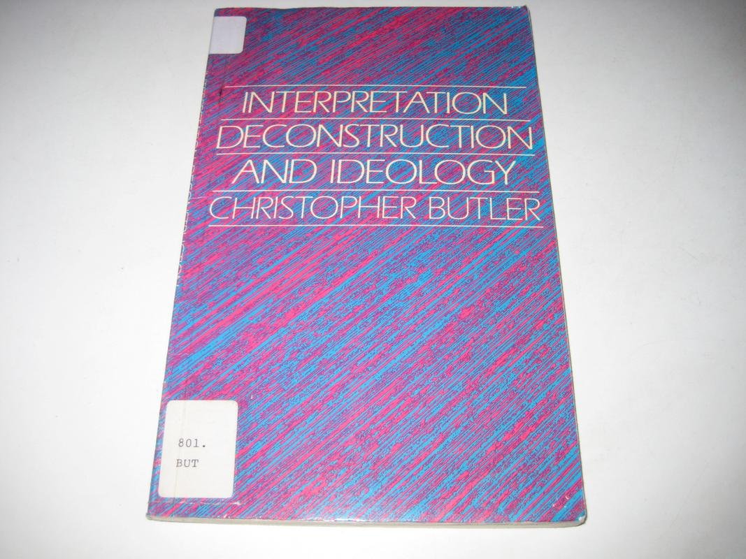 Interpretation, Deconstruction, and Ideology: An Introduction to Some Current Issues in Literary Theory,Used