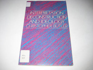Interpretation, Deconstruction, and Ideology: An Introduction to Some Current Issues in Literary Theory,Used
